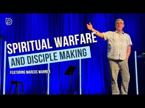 Spiritual Warfare and Disciple Making with Dr. Marcus Warner