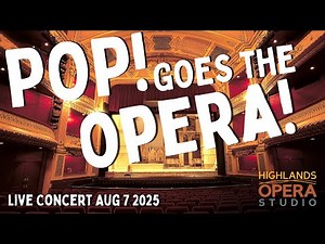 POP! GOES THE OPERA | Highlands Opera Studio 2025 Livestream Concert