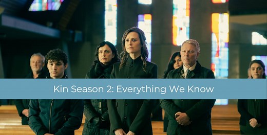 Kin Season 2: Everything We Know So Far