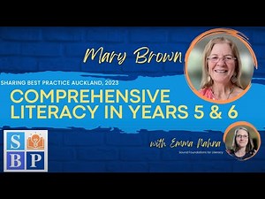 Comprehensive Literacy in Yrs 5&6. Presentation by Mary Brown, Sharing Best Practice, Auckland 2023