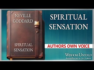 Neville Goddard - Spiritual Sensation - Full Audio Lecture