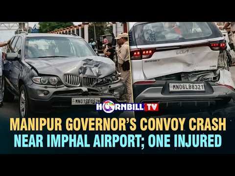 MANIPUR GOVERNOR’S CONVOY CRASH NEAR IMPHAL AIRPORT; ONE INJURED