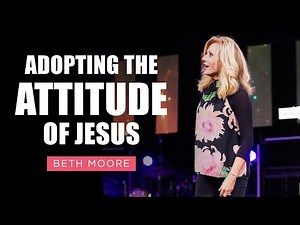 Adopting the Attitude of Jesus | Shining Like Stars - Part 4 of 5 | Beth Moore
