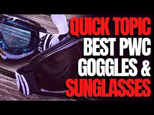 The Best PWC Goggles & Sunglasses: WCJ Quick Topics