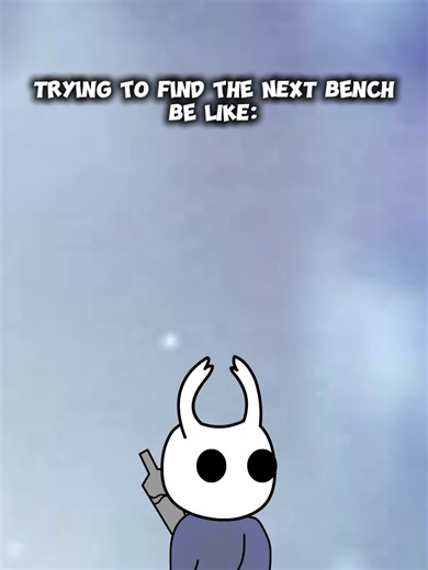 Wheres that next BENCH?! #hollowknight #meme #foryou #fandom #animations