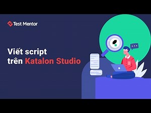 API Testing Using Katalon Studio Tutorial: Viết script trên Katalon Studio | Test Mentor