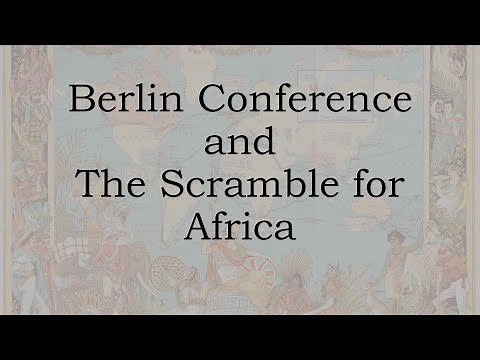 The Conference of Berlin and the Scramble for Africa - The Story of Imperialism in Africa