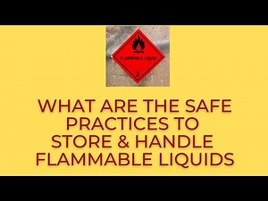 What Are The Safe Practices To Handle & Store Flammable Liquids?