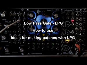 Low Pass Gate LPG. How to Use. Ideas for making patches with LPG.
