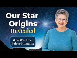 Star Beings on Earth: Who Was Here Before Humans?