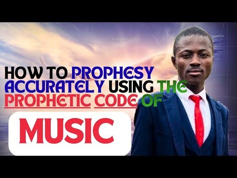 This is how to prophesy accurately using prophetic code of MUSIC 