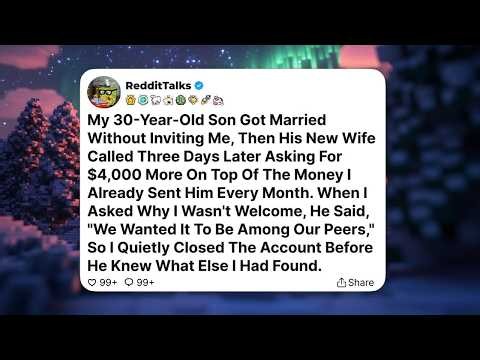 My 30-Year-Old Son Got Married Without Inviting Me, Then His New...
