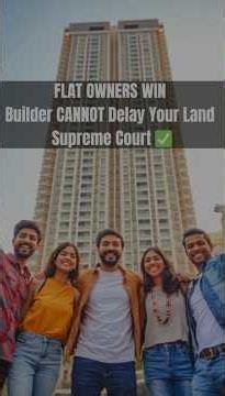 Builder Cannot Hold Your Land — Supreme Court's Big Win for Flat Owners