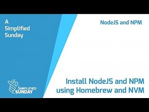 Install NodeJS and NPM using Homebrew and NVM - Simplified Sunday