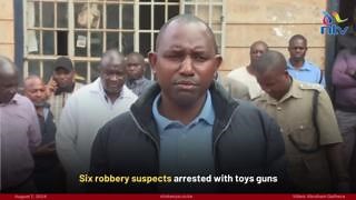 Six robbery suspects arrested with toys guns | NTV Kenya