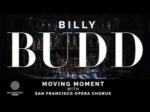 Benjamin Britten's BILLY BUDD — Moving Moment featuring the San Francisco Opera Chorus