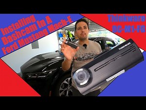Installing A Dashcam In My Ford Mustang Mach-E | Ford's Recommended Dashcam | Thinkware DC-M1-FG