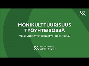 Monikulttuurisuus työyhteisössä: Miksi yhdenvertaisuus on tärkeää?