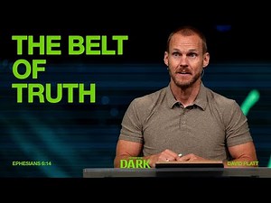 The Belt Of Truth (Ephesians 6:14) || How To Fight In The Dark || David Platt