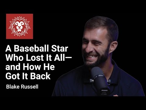 A Baseball Star Who Lost It All—and How He Got It Back with Blake Russell