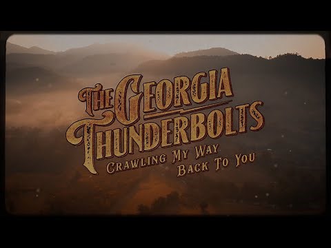 The Georgia Thunderbolts - Crawling My Way Back To You (Official Lyric Video)