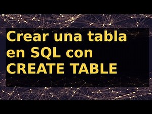 Crear una tabla en SQL con CREATE TABLE