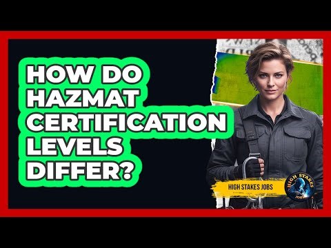 How Do HAZMAT Certification Levels Differ?