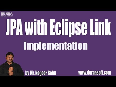 JPA with Eclipse Link Implementation || by Nagoor Babu Sir On 12-08-2018