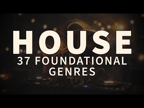 Top House Genres — 37 Foundational Sub-Genres of House Music