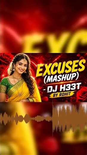 EXCUSES (MASHUP) - DJ H33T | REMIX BY ROHIT