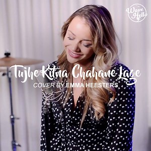Tujhe Kitna Chahane Lage English Cover😍 🎙️Cover Artist: Emma Heesters 🎙️Original Artist: Arijit Singh #wavehellolk #wavehellomusic #wavehello | Wave Hello