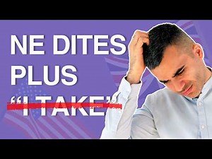 Arrêtez d'utiliser "take" - Dites plutôt ça (et parlez comme un Anglais)