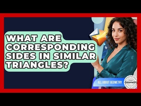 What Are Corresponding Sides In Similar Triangles? - All About Geometry