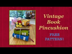 Vintage-inspired Book Pincushion || Free Pattern || Full Step By Step Tutorial