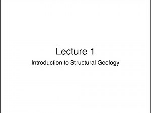 Lecture 1: Introduction to Structural Geology