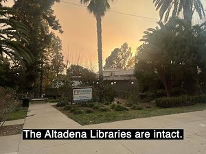 Our Altadena Libraries Are Thankfully Still Here