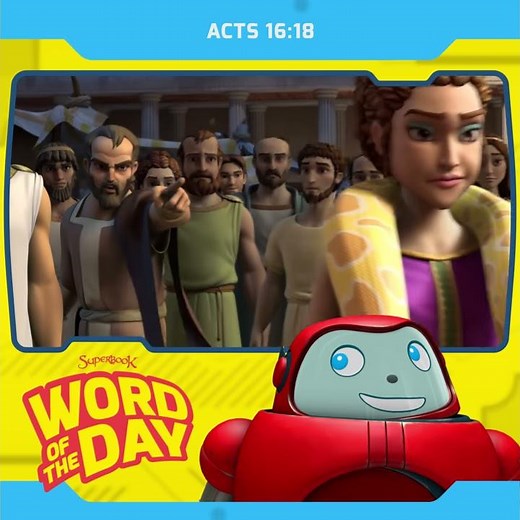 Superbook's Word of the Day: Acts 16:18
