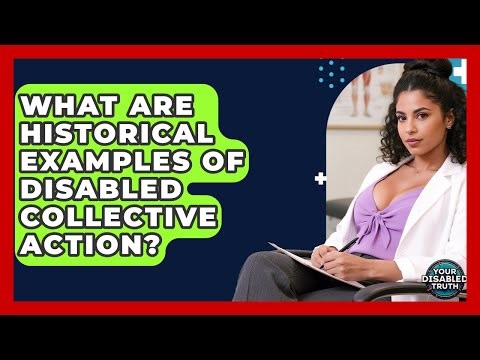 What Are Historical Examples Of Disabled Collective Action? - Your Disabled Truth