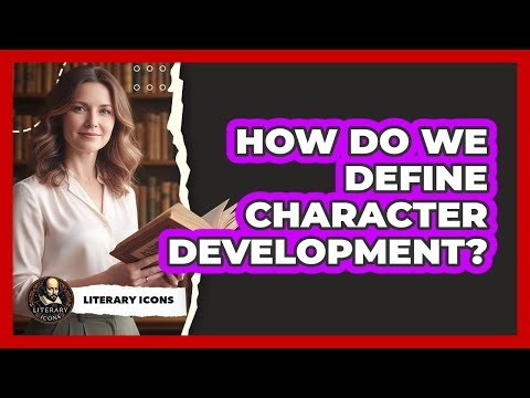 How Do We Define Character Development?