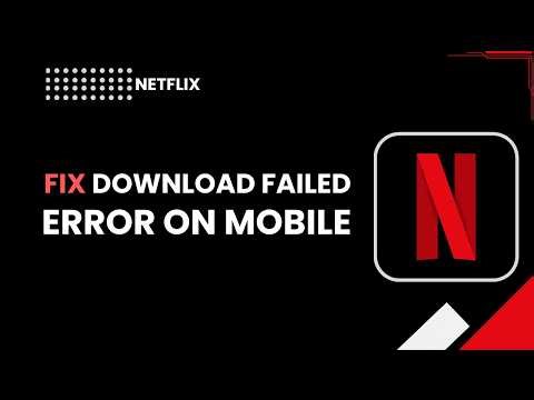 Netflix Fix download failed error on mobile
