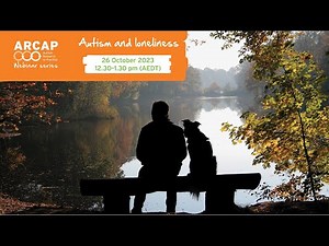 ARCAP Webinar – Autism and loneliness