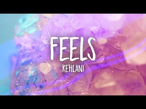 Kehlani - Feels (Lyrics)