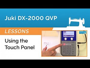 Juki DX-2000 QVP & HZL-DX7 Lesson - Using the Touch Panel