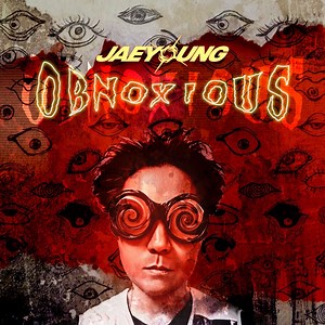 Obnoxious - JAEYOUNG: Song Lyrics, Music Videos & Concerts