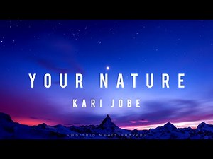 Your Nature - Kari Jobe (With Lyrics)