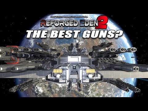 ALL THE GUNS! A PRACTICAL GUIDE | REFORGED EDEN 2 | Empyrion Galactic Survival