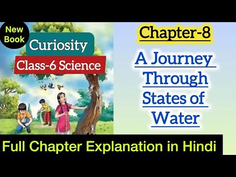 Class 6 Science | Full Chapter 8 Explaination | One Shot | A Journey Through States of Water | NCERT