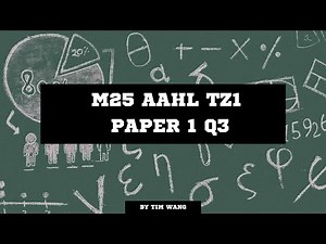 M25 AAHL Paper 1 TZ1 Q3 Walkthrough (Integration)