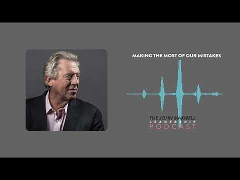 Making the Most of Our Mistakes (Maxwell Leadership Podcast)