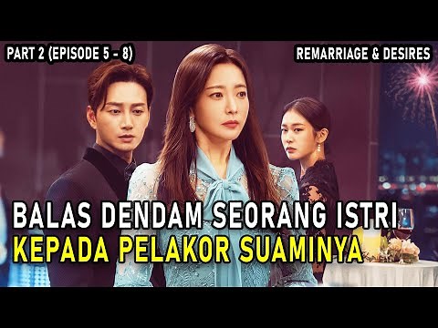 (PART 2) PEMBALASAN DENDAM SEORANG ISTRI || ALUR CERITA REMARRIAGE AND DESIRES FULL EPISODE 5 - 8